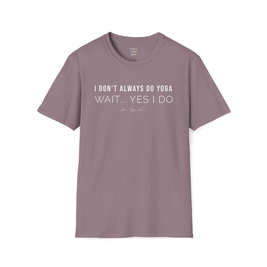 "I Don't Always Do Yoga... Wait, Yes I Do" design — The Vault collection by Ramro Yoga Wear, Paragon.