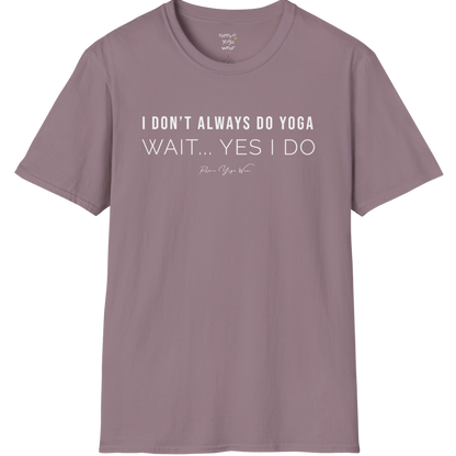 "I Don't Always Do Yoga... Wait, Yes I Do" design — The Vault collection by Ramro Yoga Wear, Paragon.