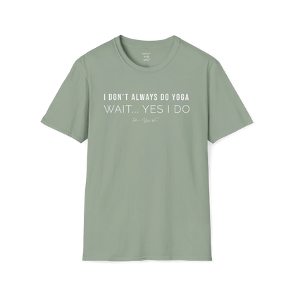 "I Don't Always Do Yoga... Wait, Yes I Do" design — The Vault collection by Ramro Yoga Wear, Sage.