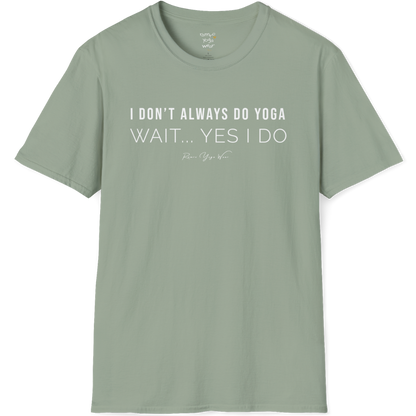 "I Don't Always Do Yoga... Wait, Yes I Do" design — The Vault collection by Ramro Yoga Wear, Sage.
