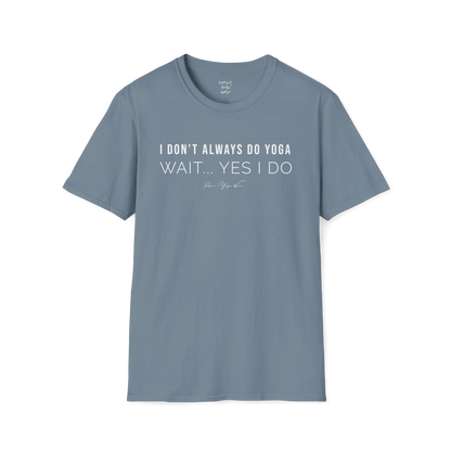 "I Don't Always Do Yoga... Wait, Yes I Do" design — The Vault collection by Ramro Yoga Wear, Stone Blue.